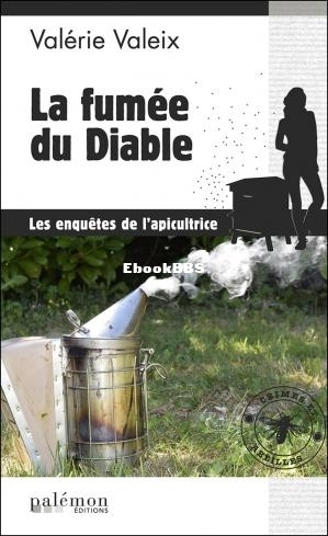 Les enquêtes de lapicultrice 2 La fumée du Diable (Valérie Valeix [Valeix, Va.jpg