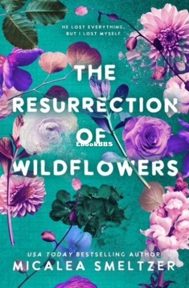 The Resurrection of Wildflowers.jpg