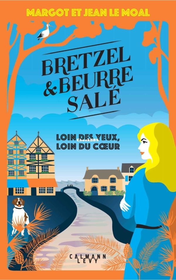 Bretzel et beurre sale T4 Loin des yeux loin du coeur Margot Le Moal Jean Le Moal.jpg