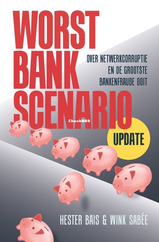 Worst Bank Scenario - Hester Bais en Wink Sabee - Dutch