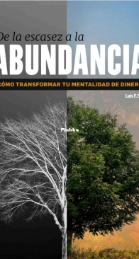 De La Escasez A La Abundancia. Cómo Transformar Tu Mentalidad De Dinero - Luis F. Soto - Spanish