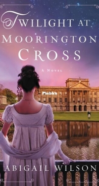 Twilight at Moorington Cross - Regency Mysteries 4 - Abigail Wilson - English