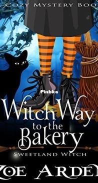 Witch Way to the Bakery - Sweetland Witch 8 - Zoe Arden - English
