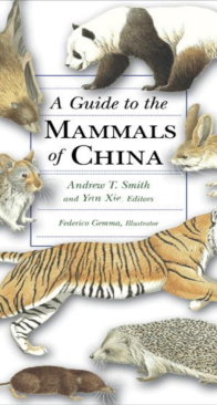 A Guide to the Mammals of China - Andrew T. Smith - English