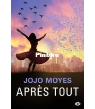 Apres Tout - Avant Toi 3 - Jojo Moyes - French
