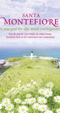 De Papegaai Die Zijn Mond Voorbijpraatte - Santa Montefiore - Dutch