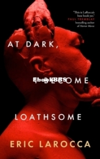 At Dark, I Become Loathsome - Eric LaRocca - English