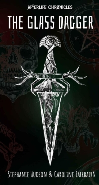 Glass Dagger - Afterlife Chronicles 01 - Stephanie Hudson - English