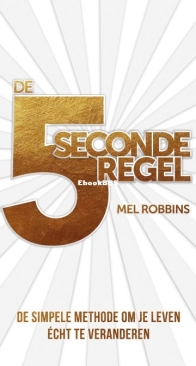 De 5 Seconderegel - Mel Robbins - Dutch
