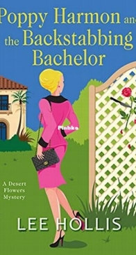Poppy Harmon and the Backstabbing Bachelor - A Desert Flowers Mystery 4 - Lee Hollis - English