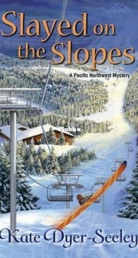 Slayed on the Slopes - Pacific Northwest Mystery 2 - Kate Dyer-Seeley - English