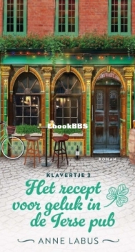 Het Recept Voor Geluk In De Ierse Pub - Klavertje 3 - Anne Labus - Dutch