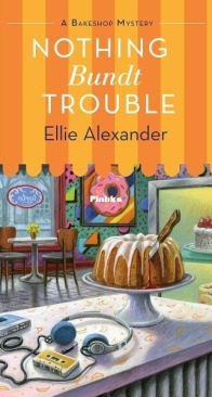 Nothing Bundt Trouble - A Bakeshop Mystery 11 - Ellie Alexander - English