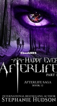Happily Ever Afterlife: Part 2 - Afterlife Saga 12 - Stephanie Hudson - English
