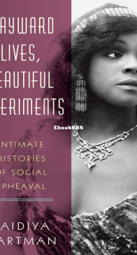 Wayward Lives, Beautiful Experiments - Saidiya Hartman - English
