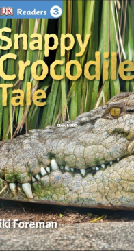 Snappy Crocodile Tale - DK Readers Level 3. - Niki Foreman - English
