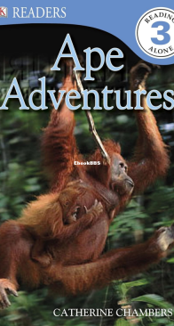 Ape Adventures - DK Readers Level 3. - Catherine Chambers- English