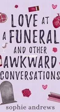 Love at a Funeral and Other Awkward Conversations - Sophie Andrews - English
