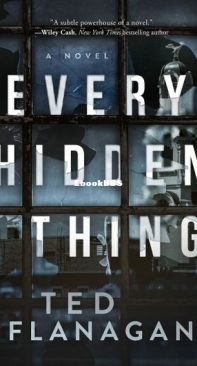 Every Hidden Thing - Ted Flanagan - English