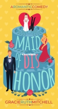 Maid of Dishonor - Love Mishaps 1 - Gracie Ruth Mitchell - English