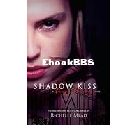 Shadow Kiss (Vampire Academy #3) - Richelle Mead - English