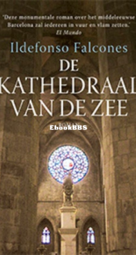De Kathedraal Van De Zee  - De Kathedraal Van De Zee 01 - Ildefonso Falcones - Dutch
