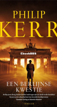 Een Berlijnse Kwestie - Bernie Gunther 01 - Philip Kerr - Dutch