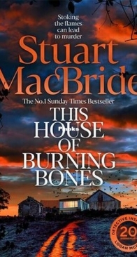 This House of Burning Bones - Logan McRae 13 - Stuart MacBride - English