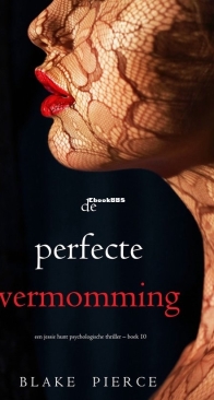 De Perfecte Vermomming - Jessie Hunt 10 - Blake Pierce - Dutch