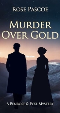 Murder Over Gold - A Penrose and Pyke Mystery 7 - Rose Pascoe - English