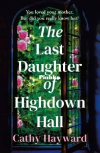 The Last Daughter of Highdown Hall - Cathy Hayward - English