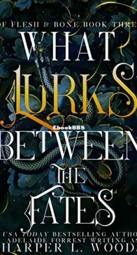 What Lurks Between the Fates - Of Flesh and Bone 3 - Harper L. Woods, Adelaide Forrest - English