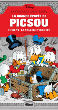 La Grande épopée de Picsou - Intégrale Don Rosa 06 - Les Évadés de la vallée interdite et autres histoires - Glénat 2015 - French