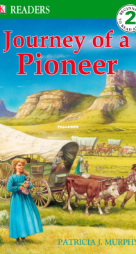 Journey of a Pioneer - DK Readers Level 2. - Patricia Murphy- English