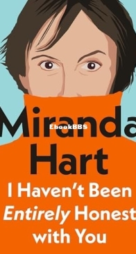 I Haven’t Been Entirely Honest with You -   Miranda Hart - English