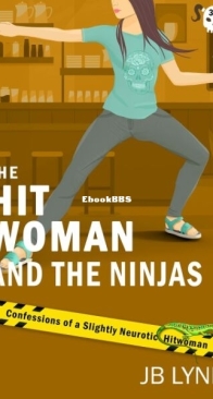 The Hitwoman and the Ninjas - Confessions of a Slightly Neurotic Hitwoman 35 - J. B. Lynn - English
