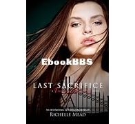 Last Sacrifice  - Vampire Academy 6 -  by Richelle Mead - English