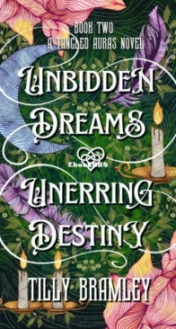 Unbidden Dreams and Unerring Destiny - Tangled Auras 2 - Tilly Bramley - English