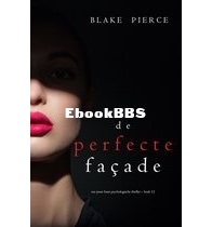 De Perfecte Facade - Jessie Hunt 12 - Blake Pierce - Dutch