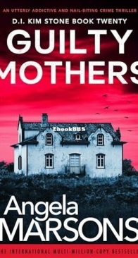 Guilty Mothers - D.I. Kim Stone 20 - Angela Marsons - English