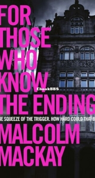 For Those Who Know the Ending - Glasgow Underworld 6 - Malcolm Mackay - English