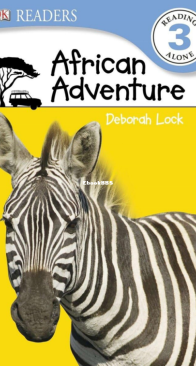 African Adventure - DK Readers Level 3. - Deborah Lock - English