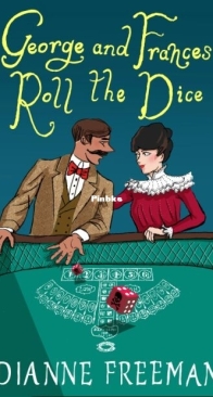 George and Frances Roll the Dice - Countess of Harleigh Mystery 7.5 - Dianne Freeman - English