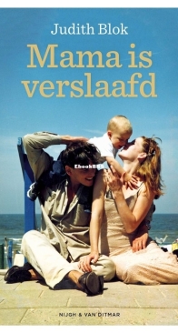 Mama is Verslaafd - Judith Blok - Dutch