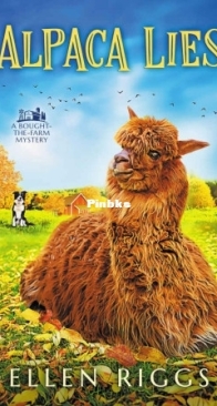 Alpaca Lies - Bought-the-Farm Mystery 05 - Ellen Riggs - English