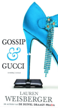 Gossip en Gucci  - Lauren Weisberger - Dutch