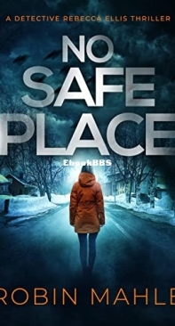 No Safe Place - Detective Rebecca Ellis 1 - Robin Mahle - English