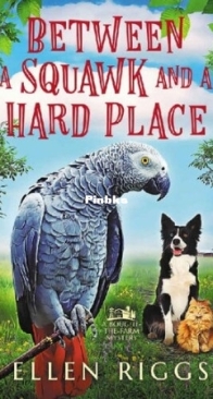 Between a Squawk And a Hard Place - Bought-the-Farm Mystery 13 - Ellen Riggs - English