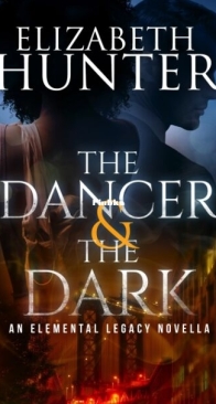 The Dancer and the Dark - Elemental Legacy 5.5 - Elizabeth Hunter - English
