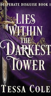 Lies Within the Darkest Tower - Desperate Disguise 1 - Tessa Cole - English
